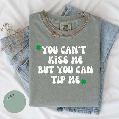 Can't Kiss Me But You Can Tip Me Comfort Colors® Shirt, St. Patricks Day Shirt, Waitress Shirt, Service Industry, Funny St. Pattys Day Shirt