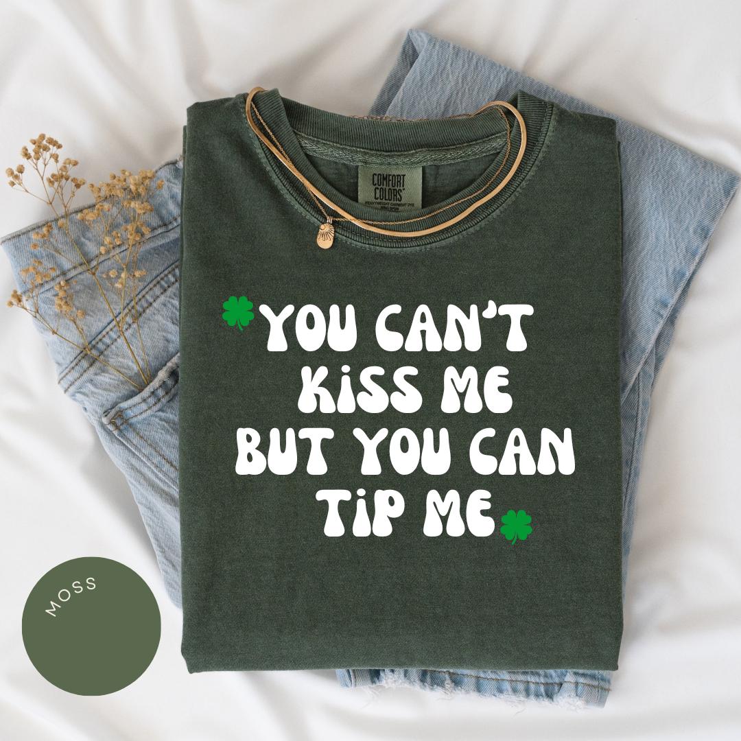 Can't Kiss Me But You Can Tip Me Comfort Colors® Shirt, St. Patricks Day Shirt, Waitress Shirt, Service Industry, Funny St. Pattys Day Shirt
