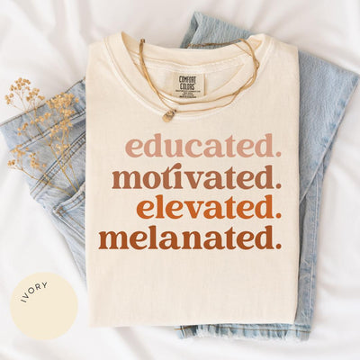 Educated Motivated Elevated Melanated Comfort Colors® Shirt, Melanin Sweater, Black History Month, Teacher Gift, Black Girl Magic, Grad Gift