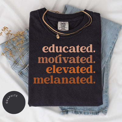 Educated Motivated Elevated Melanated Comfort Colors® Shirt, Melanin Sweater, Black History Month, Teacher Gift, Black Girl Magic, Grad Gift