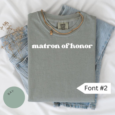 Matron of Honor Comfort Colors® Shirt, Bridesmaid Shirt, Matron of Honor Gift, Bridesmaid Gifts, MOH Shirt, Bridesmaid Proposal, Team Bride