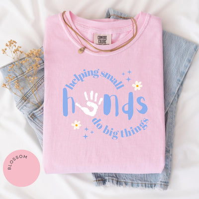 Helping Small Hands Do Big Things Comfort Colors® Shirt, Teacher, Therapist Gifts, OT, SLP, Early Childhood Education, Child Development