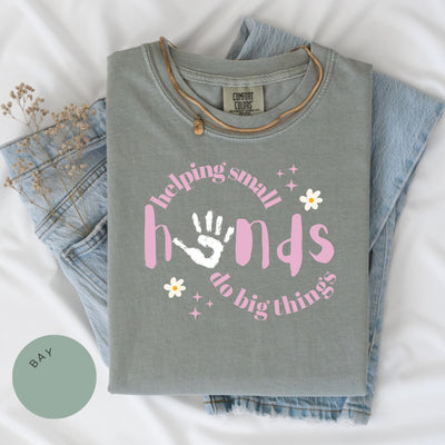 Helping Small Hands Do Big Things Comfort Colors® Shirt, Teacher, Therapist Gifts, OT, SLP, Early Childhood Education, Child Development