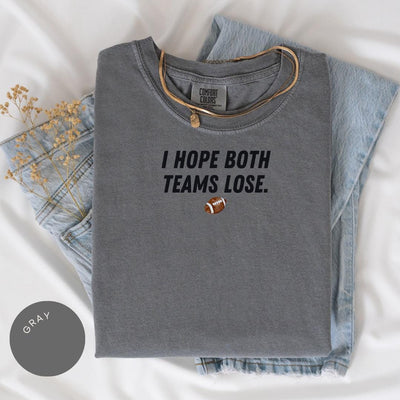 I Hope Both Teams Lose Comfort Colors® Shirt, Sarcastic Sports Shirt, Game Day Shirt, Funny Sports Shirt, Anti-Fan Tee, Funny NFL MLB NBA