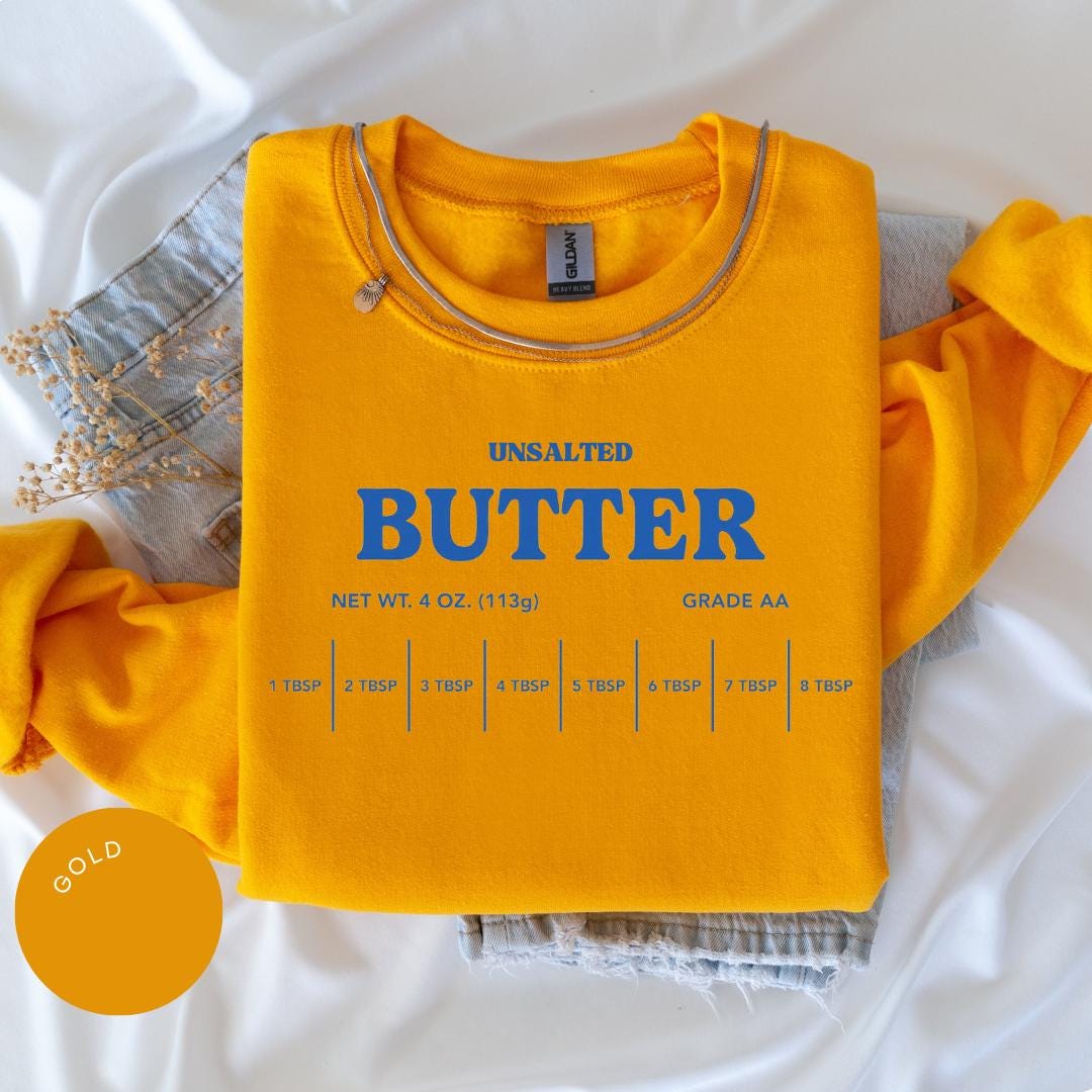 Salted Butter Sweatshirt, Stick Of Butter Sweater, Funny Baker Gift, Baking Shirt, Foodie Shirt, Butter Lover Gift, Gift for Mom for Grandma
