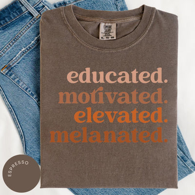 Educated Motivated Elevated Melanated Comfort Colors® Shirt, Melanin Sweater, Black History Month, Teacher Gift, Black Girl Magic, Grad Gift