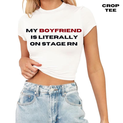 My Boyfriend is Literally on Stage RN Cropped Tee, Y2K Baby Tee, Concert Tee, My Boyfriend Graphic Tee, Rockstars Girlfriend, 90s Aesthetic