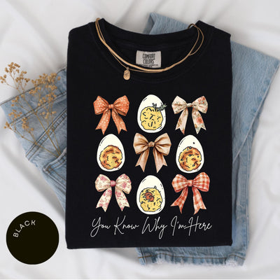 Funny Easter Comfort Colors® Shirt, Deviled Egg T-Shirt, You Know Why I'm Here Shirt, Funny Easter Egg Tee, Easter Bow Shirt, Thanksgiving